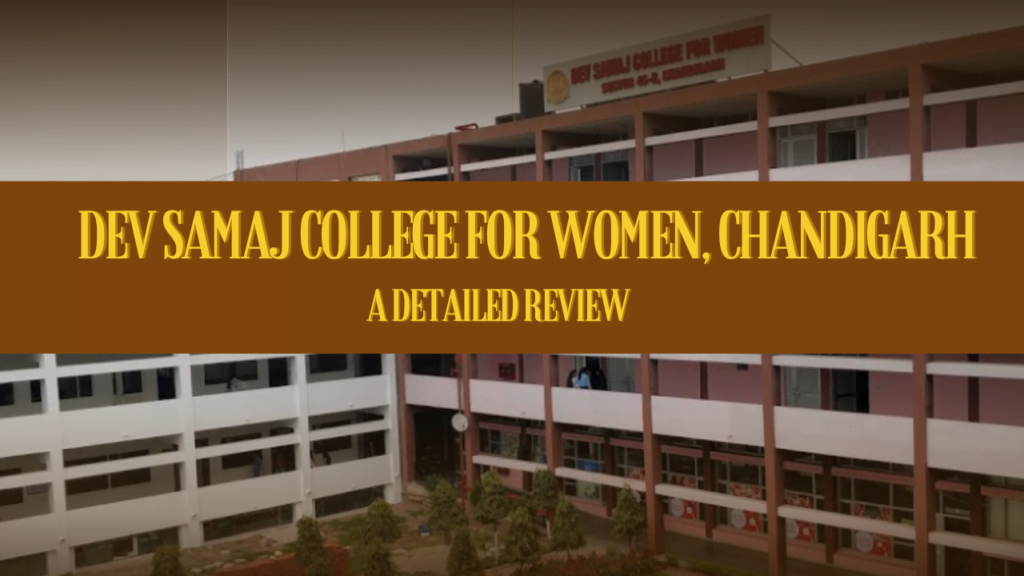Dev Samaj College for Women, Chandigarh: A Detailed Review