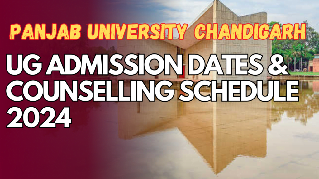 Panjab University Chandigarh: UG Admission Dates and Counselling Schedule 2024