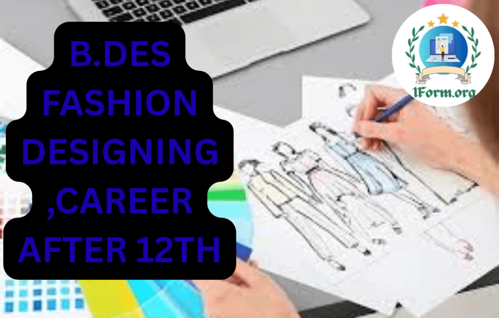 B.Des Fashion Designing ,Career After 12th Scope, Courses, Jobs & Salary
