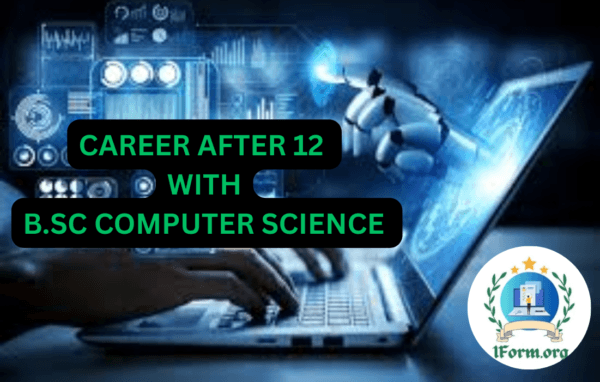 Career after 12 with B.Sc Computer Science , Scope, Jobs