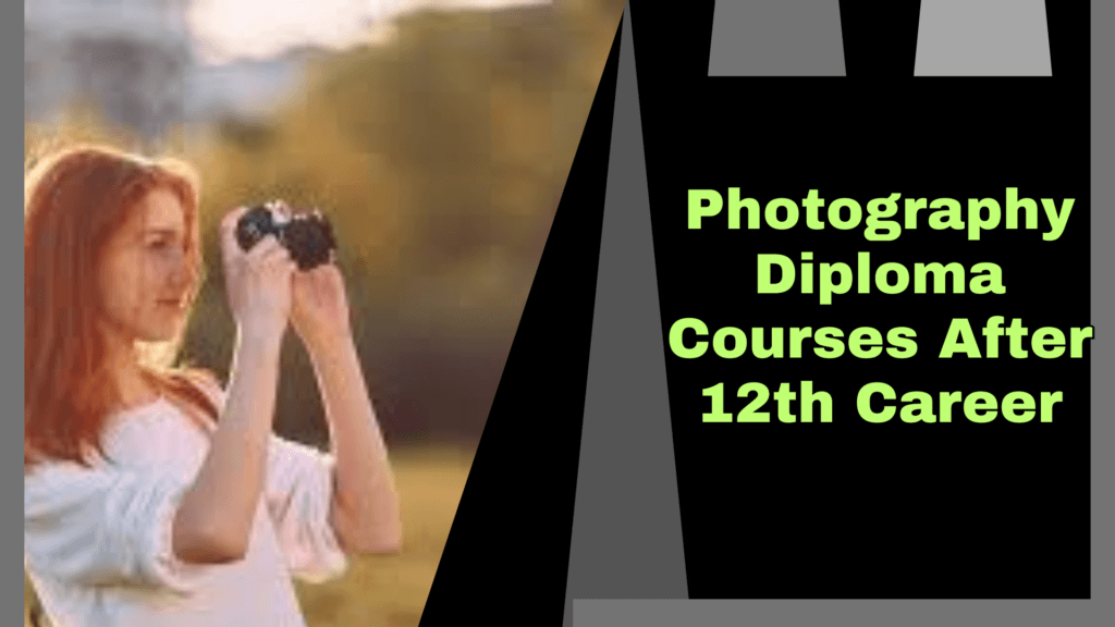 Photography Diploma Courses After 12th Career